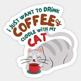 Cats & Coffee - Drink Coffee & Cuddle With My Cat Sticker